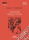 Sangue sulla neve libro di Lawrence Hilda