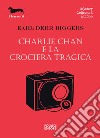 Charlie Chan e la crociera tragica libro di Biggers Earl D.