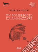 Un pomeriggio da ammazzare