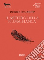 Il mistero della piuma bianca libro