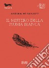 Il mistero della piuma bianca libro