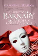 Barnaby. Morte di un uomo da poco. Vol. 2 libro