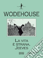 La vita è strana, Jeeves libro