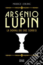 Arsenio Lupin. La donna dai due sorrisi. Vol. 3 libro