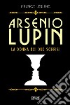Arsenio Lupin. La donna dai due sorrisi. Vol. 3 libro