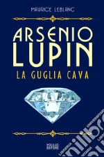 Arsenio Lupin. La guglia cava. Vol. 5 libro