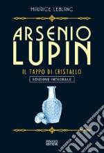 Arsenio Lupin. Il tappo di cristallo. Vol. 9 libro