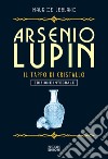 Arsenio Lupin. Il tappo di cristallo. Vol. 9 libro