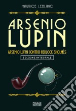 Arsenio Lupin. Arsenio Lupin contro Herlock Sholmès. Vol. 10 libro