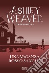 Una vacanza rosso sangue libro di Weaver Ashley