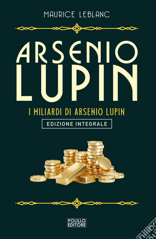 Arsenio Lupin. I miliardi di Arsenio Lupin. Ediz. integrale