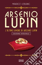 Arsenio Lupin. L'ultimo amore. Vol. 16 libro