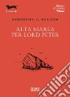 Alta marea per Lord Peter libro di Sayers Dorothy Leigh