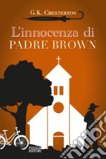 L'innocenza di padre Brown. Ediz. integrale libro