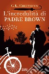 L'incredulità di padre Brown libro di Chesterton Gilbert Keith