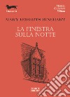 La finestra sulla notte libro di Rinehart Mary Roberts