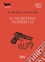 Il proiettile numero 13 libro