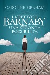 Barnaby. Una seconda possibilità. Vol. 6 libro di Graham Caroline