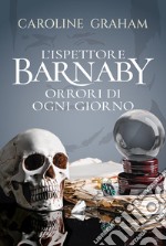 Barnaby. Orrori di ogni giorno. Vol. 7 libro