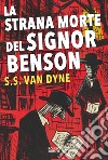 La strana morte del signor Benson libro di Van Dine S. S.