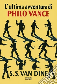 L'ultima avventura di Philo Vance. Nuova ediz. libro