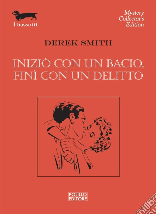 Iniziò con un bacio, finì con un delitto. Nuova ediz.