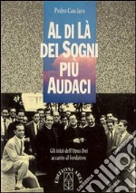 Al di là dei sogni più audaci. Gli inizi dell'Opus Dei accanto al fondatore libro