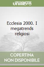 Ecclesia 2000. I megatrends religiosi libro