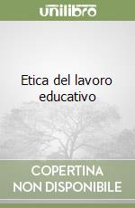 Etica del lavoro educativo