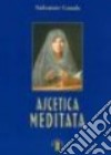 Ascetica meditata libro di Canals Salvatore