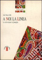 A noi la linea libro