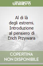 Al di là degli estremi. Introduzione al pensiero di Erich Przywara