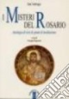 I misteri del rosario. Antologia di testi e spunti di meditazione libro