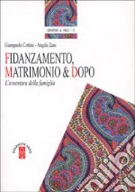 Fidanzamento, matrimonio & dopo. L'avventura della famiglia