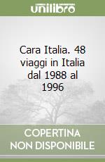 Cara Italia. 48 viaggi in Italia dal 1988 al 1996 libro