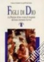 Figli di Dio. La filiazione divina vissuta e insegnata dal beato Escrivá