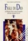 Figli di Dio. La filiazione divina vissuta e insegnata dal beato Escrivá libro