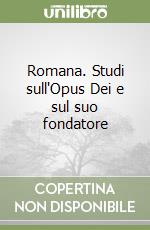 Romana. Studi sull'Opus Dei e sul suo fondatore libro