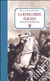 La rivoluzione italiana. Come fu fatta l'unità della nazione libro