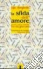 La sfida dell'amore. Perché essere cattolici fin da giovani libro