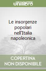 Le insorgenze popolari nell'Italia napoleonica libro