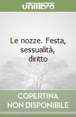 Le nozze. Festa, sessualità, diritto