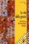 La vita della grazia libro