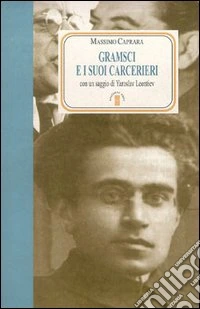 Gramsci e i suoi carcerieri