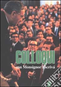Colloqui con monsignor Escrivá