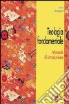 Teologia fondamentale. Manuale di introduzione libro