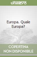 Europa. Quale Europa? libro