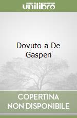 Dovuto a De Gasperi