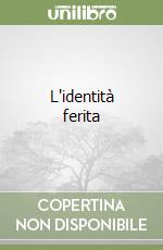 L'identità ferita libro