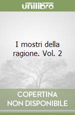 I mostri della ragione. Vol. 2 libro